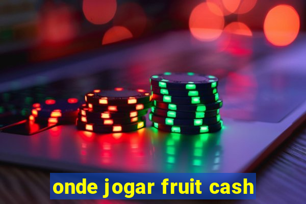 onde jogar fruit cash